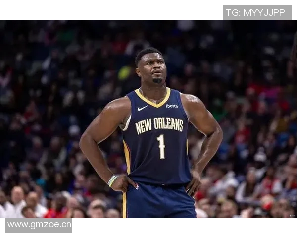 鹈鹕明星球员威廉森恢复良好，有望在下一场比赛中归队